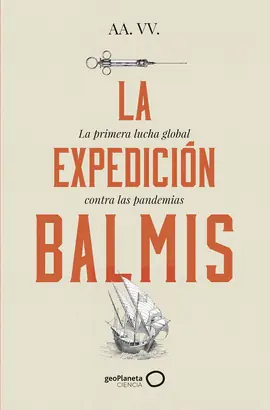 Descuento LA EXPEDICIÓN BALMIS : LA PRIMERA LUCHA GLOBAL CONTRA LAS PANDEMIAS