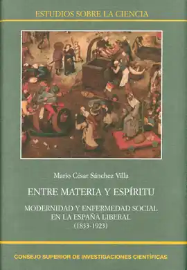 Auténtico ENTRE MATERIA Y ESPÍRITU: MODERNIDAD Y ENFERMEDAD SOCIAL EN LA ESPAÑA LIBERAL (1