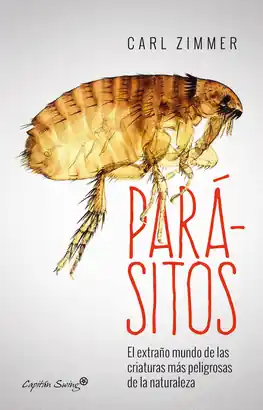 Económico PARÁSITOS (EL EXTRAÑO MUNDO DE LAS CRIATURAS MÁS PELIGROSAS DE LA NATURALEZA)