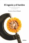 EL INGENIO Y EL HAMBRE. DE LA REVOLUCIÓN AGRICOLA A LA TRANSGÉNICA Imprescindible (Must-Have)