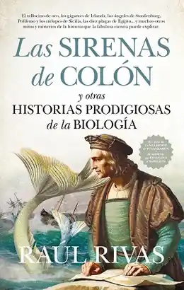 Compra Hoy SIRENAS DE COLÓN Y OTRAS HISTORIAS PRODIGIOSAS DE LA BIOLOGÍA, LAS