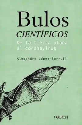 BULOS CIENTÍFICOS: DE LA TIERRA PLANA AL CORONAVIRUS Directo De Fábrica