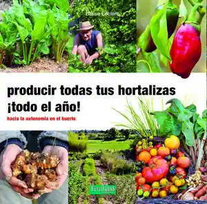 Alta Calidad PRODUCIR TODAS TUS HORTALIZAS TODO EL AÑO