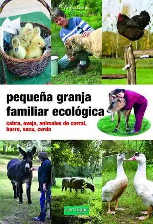 Devolución Gratuita PEQUEÑA GRANJA FAMILIAR ECOLOGICA. CABRA, OVEJA, ANIMALES DE CORRAL, BURRO, CABALLO, VACA, CERDO