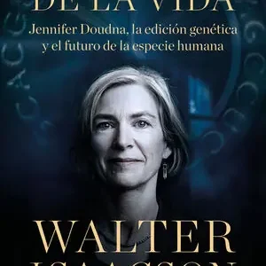 Compra Hoy EL CÓDIGO DE LA VIDA. JENNIFER DOUDNA, LA EDICIÓN GENÉTICA Y EL FUTURO DE LA ESPECIE HUMANA