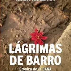 De Moda LAGRIMAS DE BARRO. CRÓNICA DE LA DANA DEL 29 DE OCTUBRE