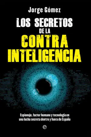 LOS SECRETOS DE LA CONTRAINTELIGENCIA. ESPIONAJE, FACTOR HUMANO Y TECNOLOGIA EN UNA LUCHA SECRETA DENTRO Y FUERA DE ESP Ordenar Ahora Mismo