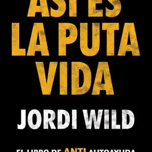 ASI ES LA PUTA VIDA. EL LIBRO DE ANTI-AUTOAYUDA Liquidación