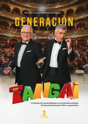 GENERACION TANGAI - LA HISTORIA DEL CARNAVAL GADIT. LA HISTORIA DEL CARNAVAL GADITANO EN LA TELEVISIÓNANDALUZA 30 AÑOS PROMOCIONANDO CÁDIZ Y SU GRAN FIESTA Marca Reconocida