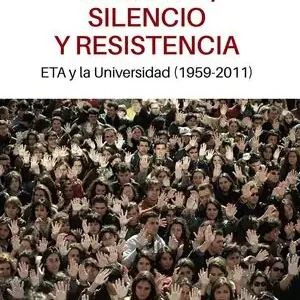 VIOLENCIA, SILENCIO Y RESISTENCIA. ETA Y LA UNIVERSIDAD (1959-2011) Barato
