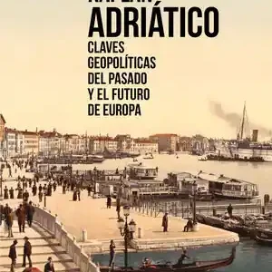 ADRIATICO - CLAVES GEOPOLITICAS DEL PASADO Y EL FU. CLAVES GEOPOLÍTICAS DEL PASADO Y EL FUTURO DE EUROPA Directo De Fábrica