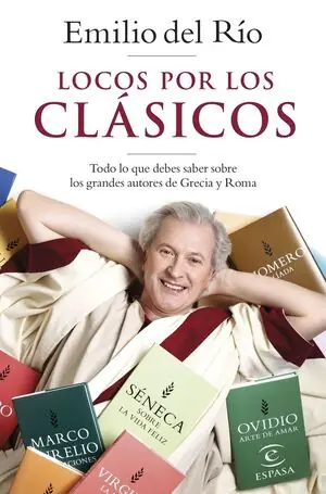 LOCOS POR LOS CLÁSICOS. TODO LO QUE DEBES SABER SOBRE LOS GRANDES AUTORES DE GRECIA Y ROMA Stock Limitado