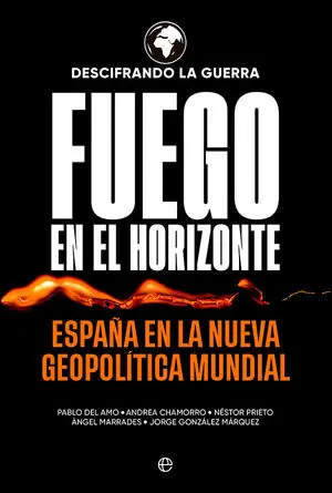Oferta De Temporada FUEGO EN EL HORIZONTE. ESPAÑA EN LA NUEVA GEOPOLÍTICA MUNDIAL