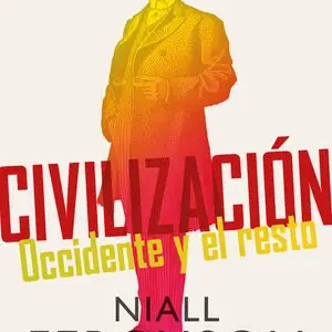 CIVILIZACIÓN. OCCIDENTE Y EL RESTO Stock Limitado