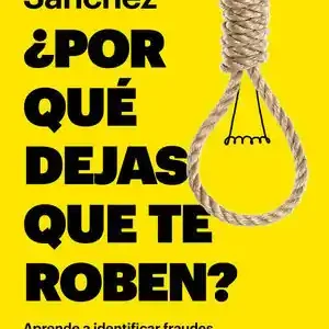 ¿POR QUÉ DEJAS QUE TE ROBEN?. APRENDE A INDENTIFICAR FRAUDES Y DEFIENDE TUS DERECHOS Oferta De Temporada