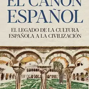Compra Ahora EL CANON ESPAÑOL. EL LEGADO DE LA CULTURA ESPAÑOLA A LA CIVILIZACIÓN