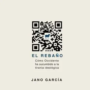 EL REBAÑO. CÓMO OCCIDENTE HA SUCUMBIDO A LA TIRANÍA IDEOLÓGICA Mayoreo