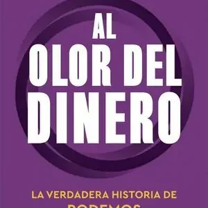 AL OLOR DEL DINERO. LA VERDADERA HISTORIA DE PODEMOS Promoción