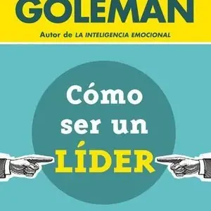 De Moda CÓMO SER UN LÍDER. ¿POR QUÉ LA INTELIGENCIA EMOCIONAL SÍ IMPORTA?