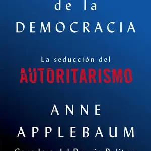 EL OCASO DE LA DEMOCRACIA. LA SEDUCCIÓN DEL AUTORITARISMO Máxima Calidad