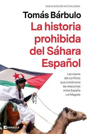 LA HISTORIA PROHIBIDA DEL SÁHARA ESPAÑOL. LAS CLAVES DEL CONFLICTO QUE CONDICIONA LAS RELACIONES ENTRE ESPAÑA Y EL MAGREB Ocasión Especial
