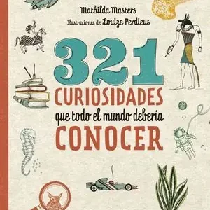 321 CURIOSIDADES QUE TODO EL MUNDO DEBERÍA CONOCER Económico
