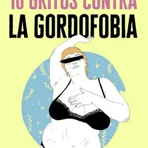 Alta Calidad 10 GRITOS CONTRA LA GORDOFOBIA