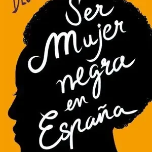 Devolución Gratuita SER MUJER NEGRA EN ESPAÑA