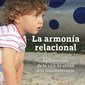 Bestseller LA ARMONÍA RELACIONAL. APLICACIONES DE LA CAJA DE ARENA A LA TRAUMATERAPIA