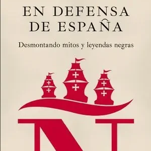 EN DEFENSA DE ESPAÑA: DESMONTANDO MITOS Y LEYENDAS Auténtico