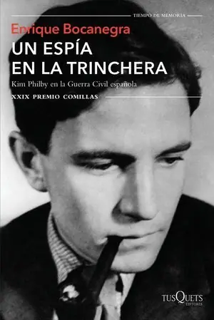 Auténtico UN ESPÍA EN LA TRINCHERA. KIM PHILBY EN LA GUERRA CIVIL ESPAÑOLA. XXIX PREMIO COMILLAS