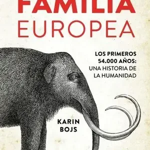 Auténtico MI GRAN FAMILIA EUROPEA. LOS PRIMEROS 54.000 AÑOS: UNA HISTORIA DE LA HUMANIDAD