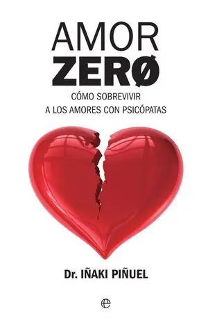 AMOR ZERO. CÓMO SOBREVIVIR A LOS AMORES PSICÓPATAS Solo Hoy