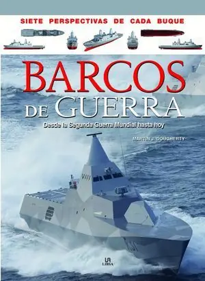 -BARCOS DE GUERRA - SIETE PERSPECTIVAS. DESDE LA SEGUNDA GUERRA MUNDIAL HASTA HOY Novedad