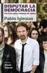 DISPUTAR LA DEMOCRACIA. POLÍTICA PARA TIEMPOS DE CRISIS Mejor Calidad