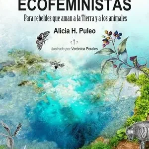 Envío Inmediato CLAVES ECOFEMINISTAS. PARA REBELDES QUE AMAN A LA TIERRA Y A LOS ANIMALES