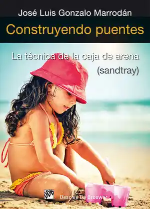 CONSTRUYENDO PUENTES. LA TÉCNICA DE LA CAJA DE ARENA (SANDTRAY) No Te Lo Pierdas