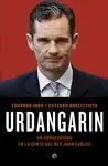 Disponible Ahora URDANGARIN. UN CONSEGUIDOR EN LA CORTE DEL REY JUAN CARLOS