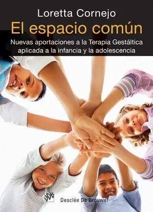 Edición Limitada ESPACIO COMUN. NUEVAS APORTACIONES A LA TERAPIA GESTÁLTICA APLICADA A LA INFANCIA Y LA ADOLESCE