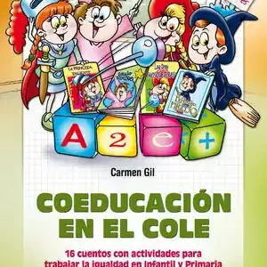COEDUCACION EN EL COLE. 16 CUENTOS CON ACTIVIDADES PARA TRABAJAR LA IGUALDAD EN INFANTIL Y PRIMARIA Precio Reducido
