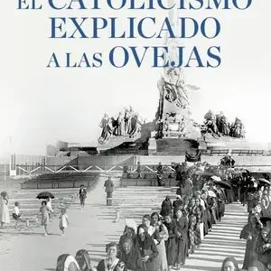 EL CATOLICISMO EXPLICADO A LAS OVEJAS Artesanal