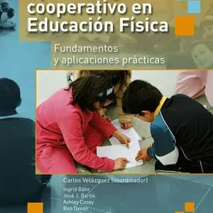 APRENDIZAJE COOPERATIVO EN EDUCACION FISICA. FUNDAMENTOS Y APLICACIONES PRÁCTICAS Nueva Colección