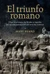 Directo De Fábrica EL TRIUNFO ROMANO. UNA HISTORIA DE ROMA A TRAVÉS DE LA CELEBRACIÓN DE SUS VICTORIAS