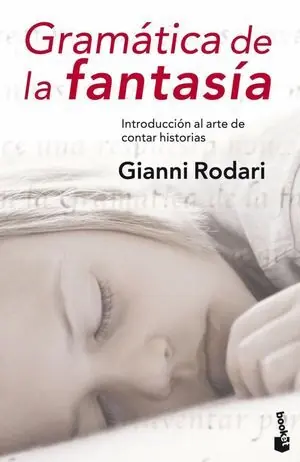 Directo De Fábrica GRAMATICA DE LA FANTASIA. INTRODUCCIÓN AL ARTE DE INVENTAR HISTORIAS
