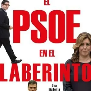 EL PSOE EN EL LABERINTO. UNA HISTORIA DE TRAICIÓN Y AMBICIÓN De Moda