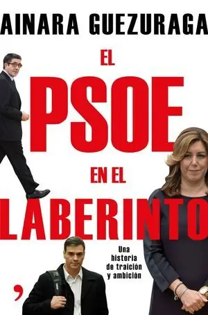 EL PSOE EN EL LABERINTO. UNA HISTORIA DE TRAICIÓN Y AMBICIÓN De Moda