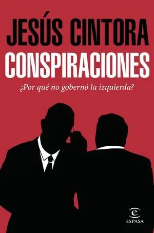 CONSPIRACIONES. ¿POR QUÉ NO GOBERNÓ LA IZQUIERDA? Máxima Calidad