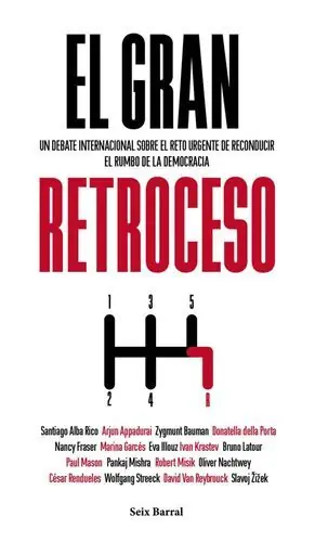 EL GRAN RETROCESO. UN DEBATE INTERNACIONAL SOBRE EL RETO URGENTE DE RECONDUCIR EL RUMBO DE LA DEMOCRACIA Bestseller