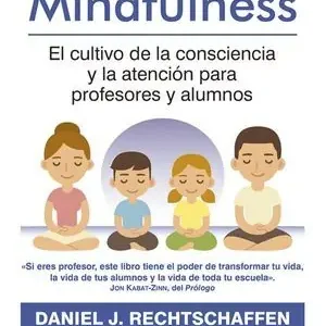 EDUCACIÓN MINDFULNESS. EL CULTIVO DE LA CONSCIENCIA Y LA ATENCIÓN PARA PROFESORES Y ALUMNOS Rebajas