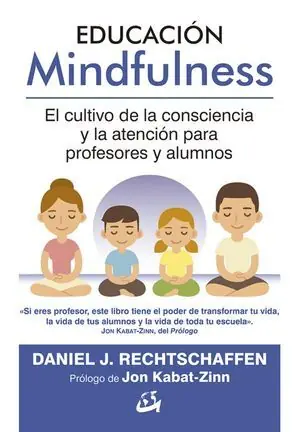 EDUCACIÓN MINDFULNESS. EL CULTIVO DE LA CONSCIENCIA Y LA ATENCIÓN PARA PROFESORES Y ALUMNOS Rebajas